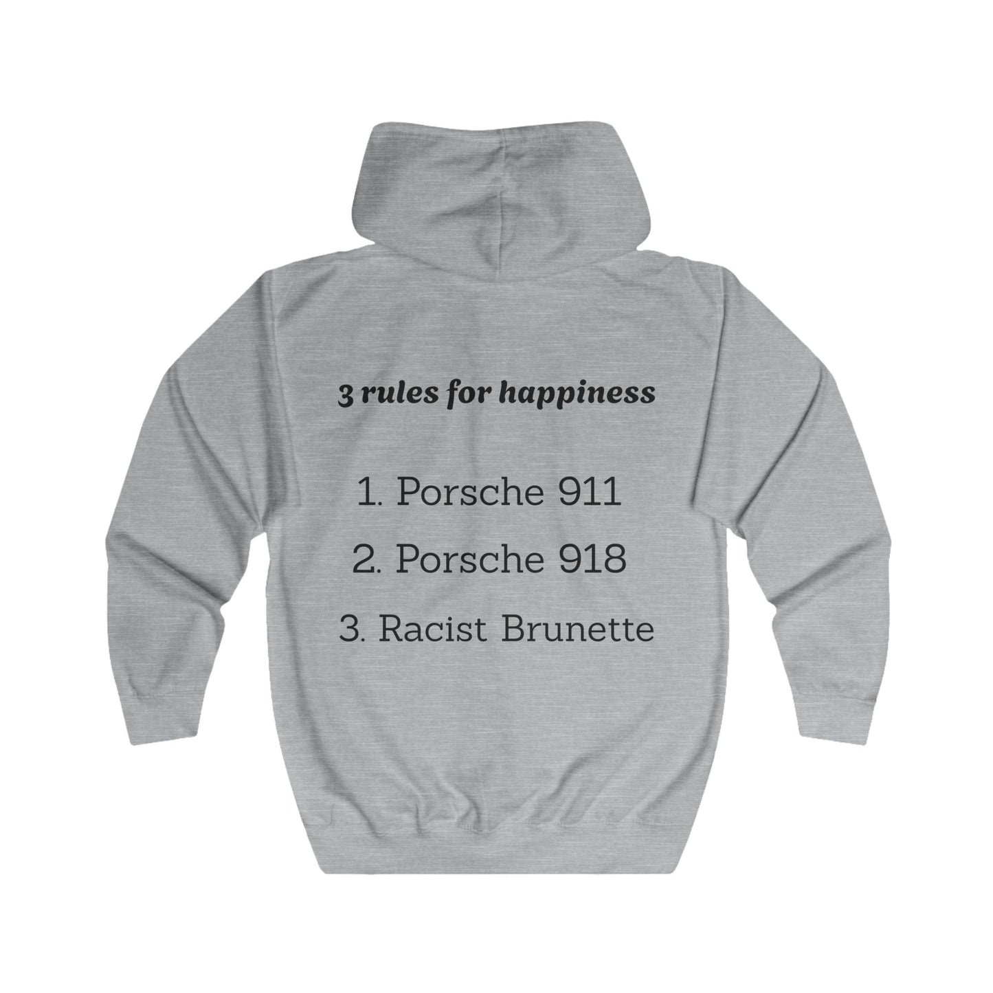 Zip Hoodie — "3 Rules for Happiness: Porsche 911, Porsche 918, Racist Brunette" Back Print